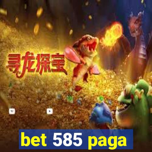 bet 585 paga